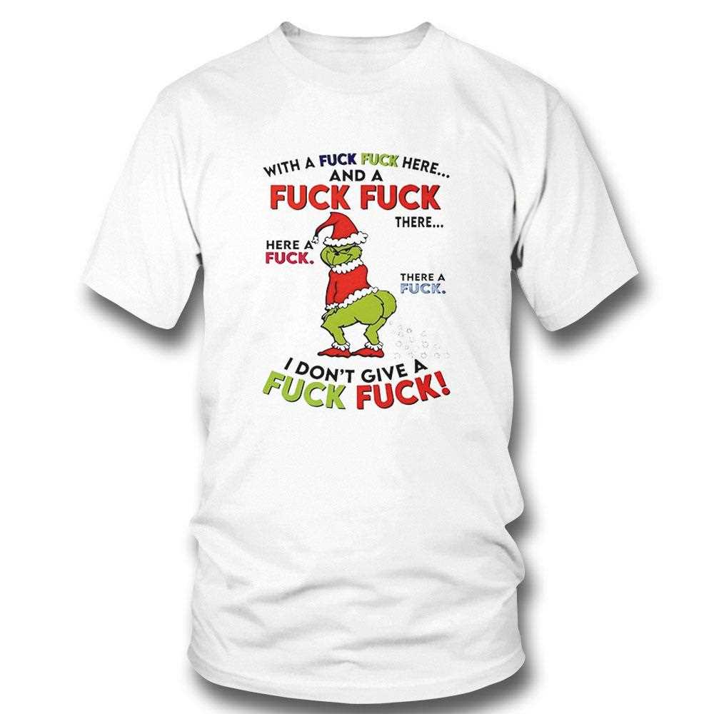 Grinch With A Fuck And Fuck Here Christmas 2025 Tee