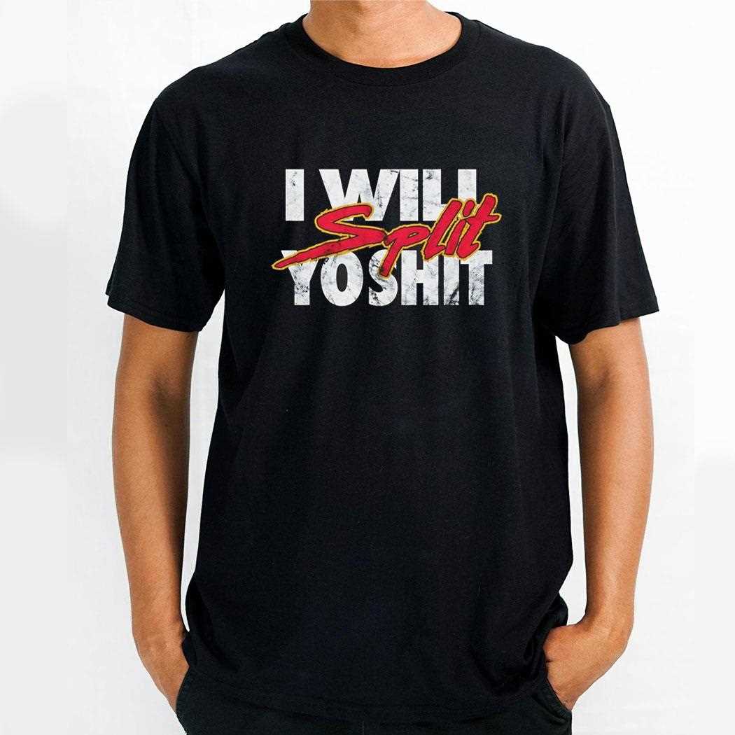 I Will Split Yoshit Tee