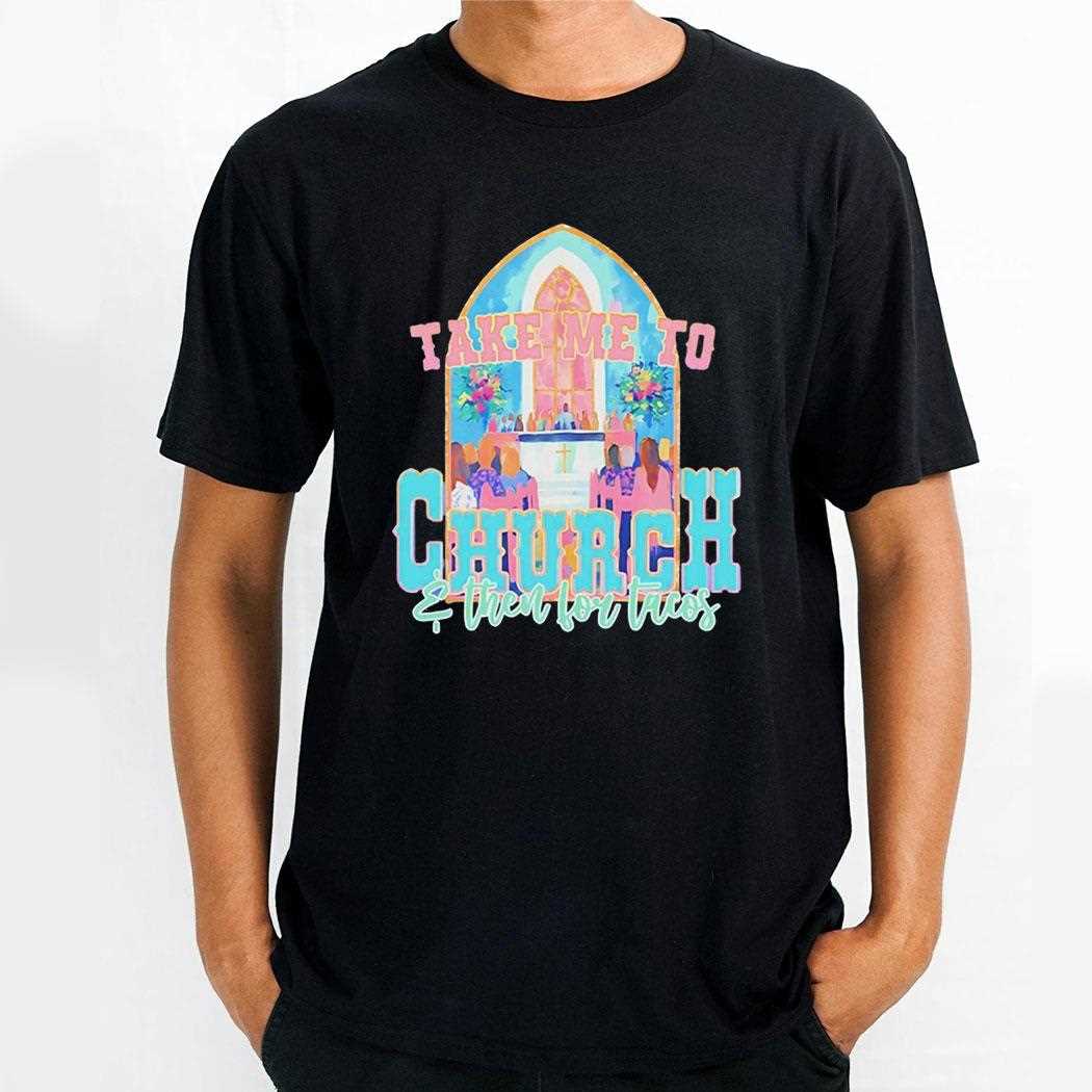 Take Me To Church And For Tacos Tee