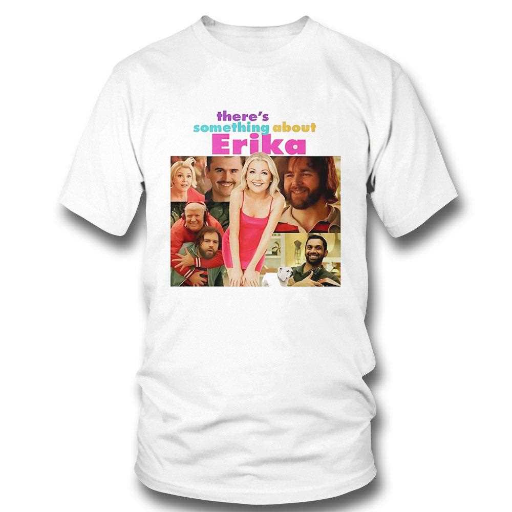 Theres Something About Erika Tee Theres Something About Erika Tee