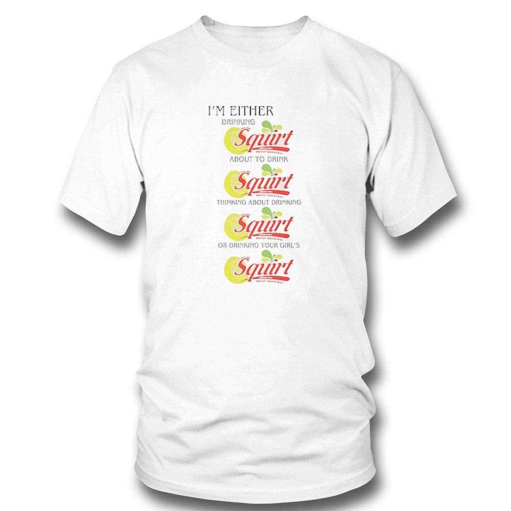 Top Im Either Drinking Squirt Tee