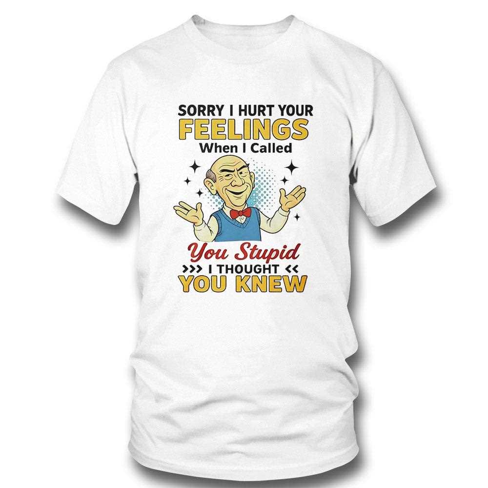 Walter The Weatherman Sorry I Hurt Your Feelings When I Called You Stupid I Thought You Knew Tee