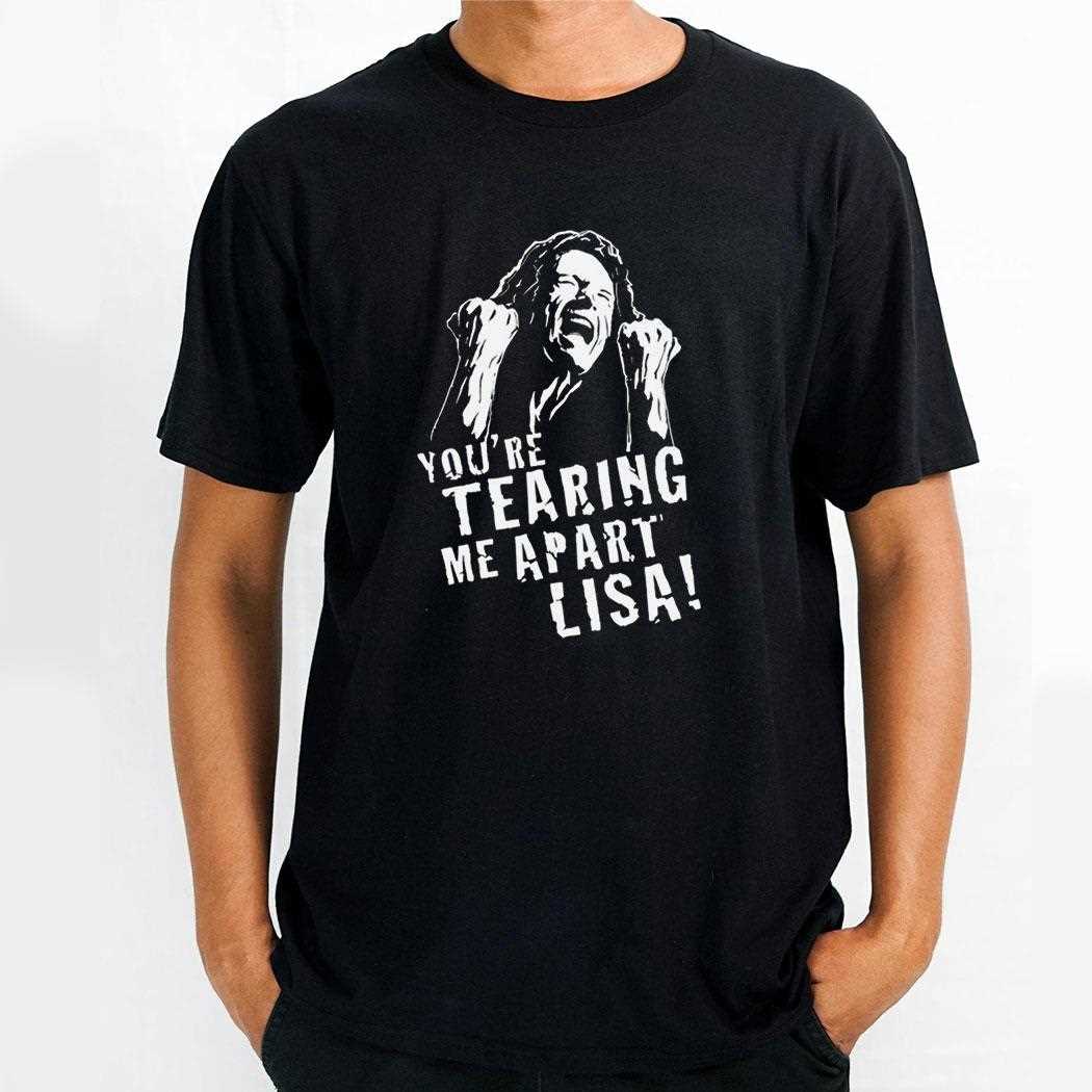 Youre Tearing Me Apart Lisa Tee
