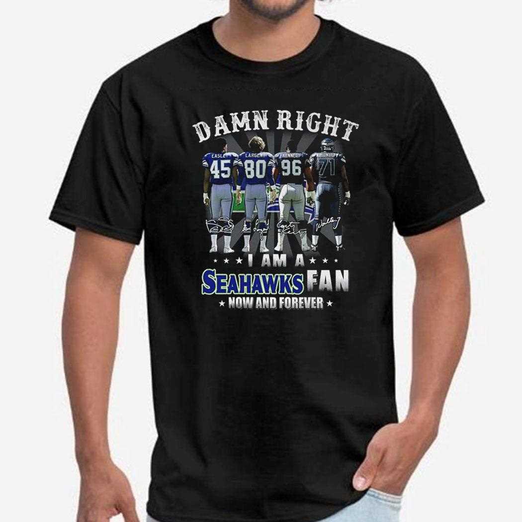 Damn Right I Am A Seahawks Fan Now And Forever Team Graphic 2026 Tee