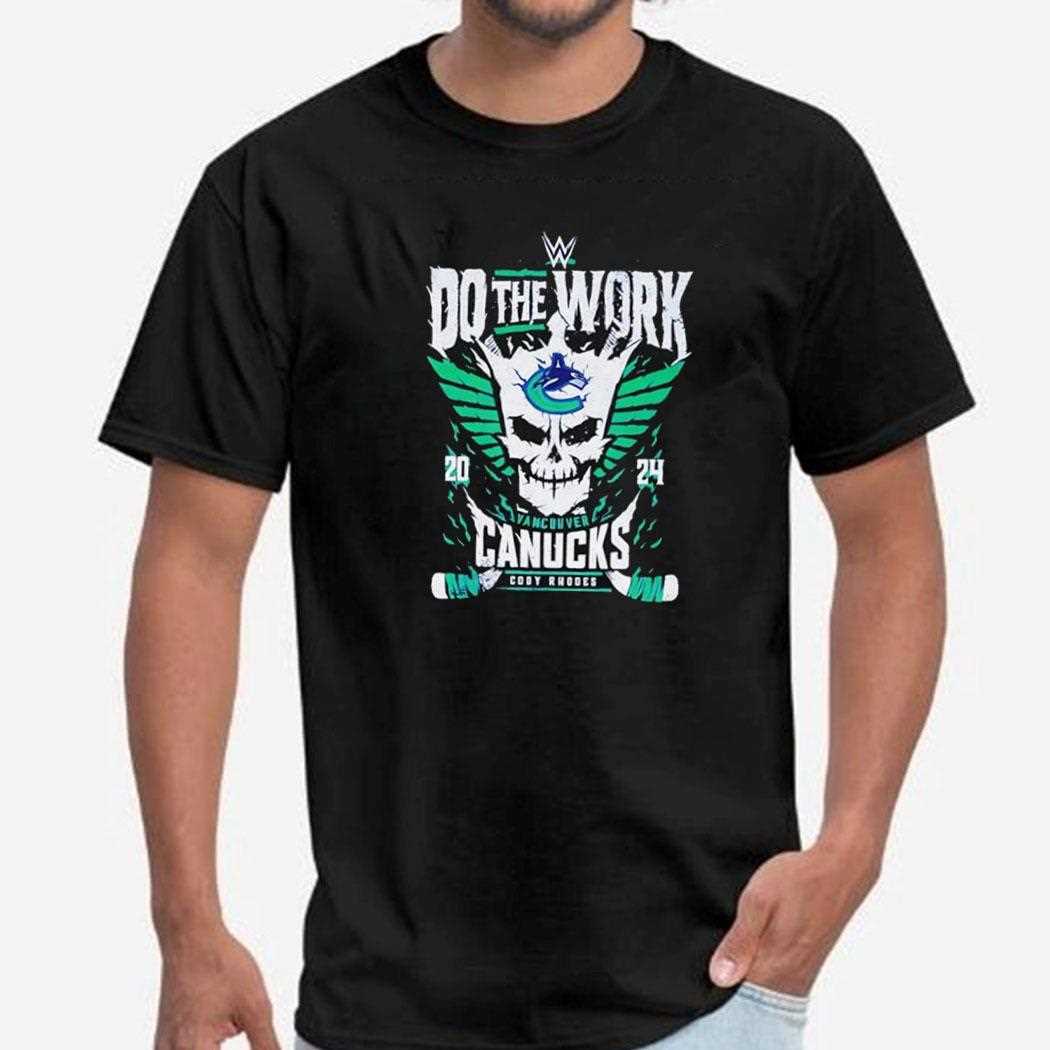 Do The Work Vancouver Canucks Hockey Cody Rhodes 2025 Shirt
