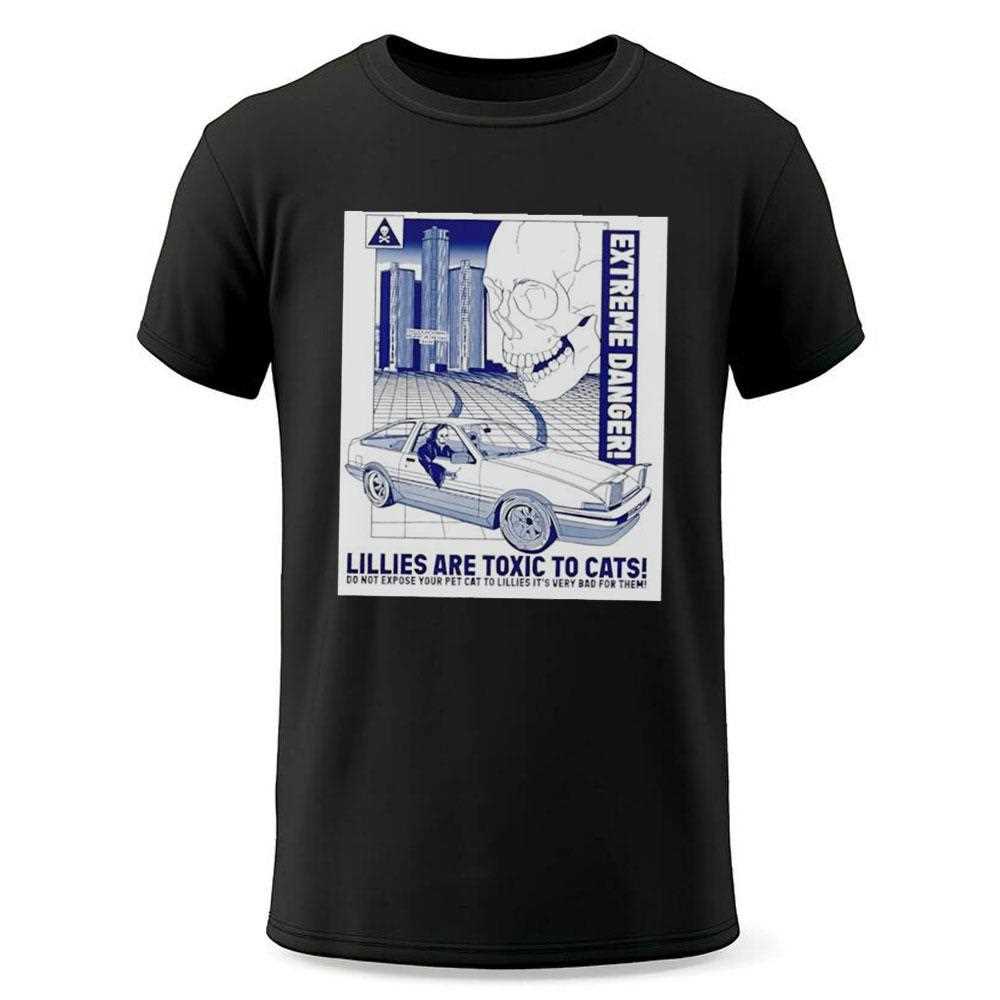 Lillies Are Toxic To Cats Extreme Danger Skull Tee Lillies Are Toxic To Cats Extreme Danger Skull Tee