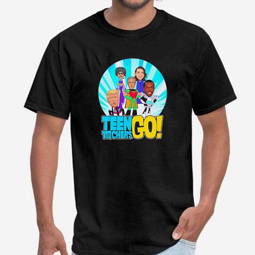 Teen Touchers Go Shirt Teen Touchers Go Shirt