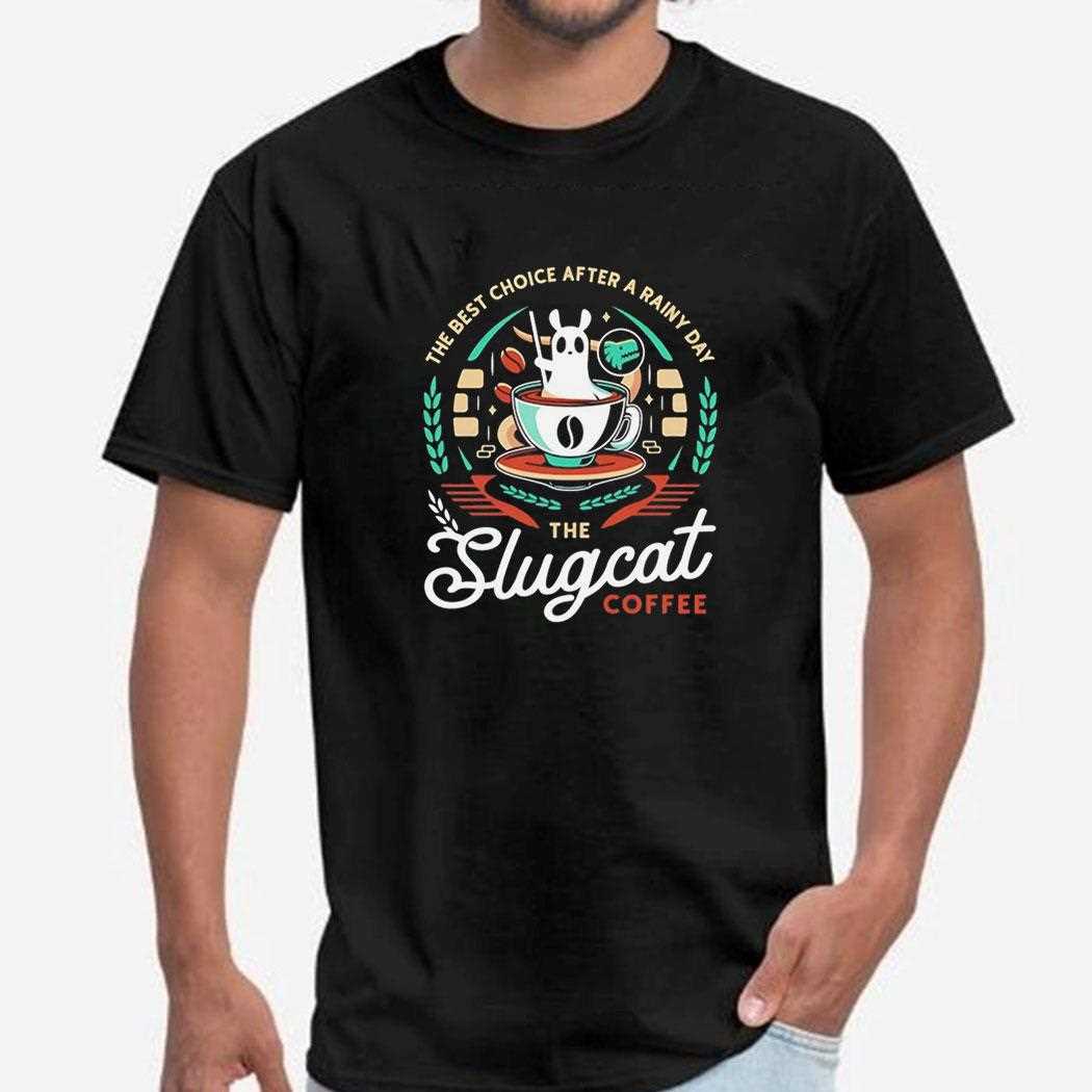 The Best Choice After A Rainy Day The Slugcat Coffee Tee