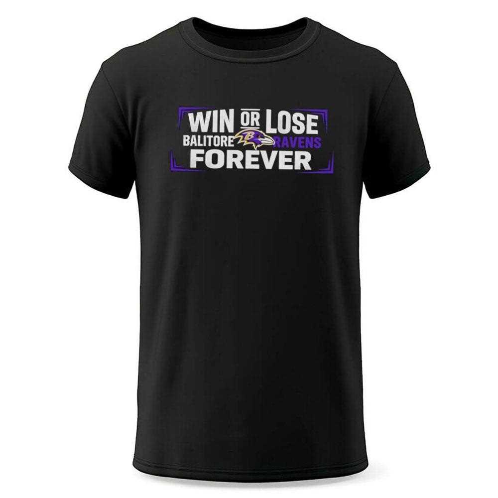 Win Or Lose Baltimore Ravens Forever Tee Win Or Lose Baltimore Ravens Forever Tee