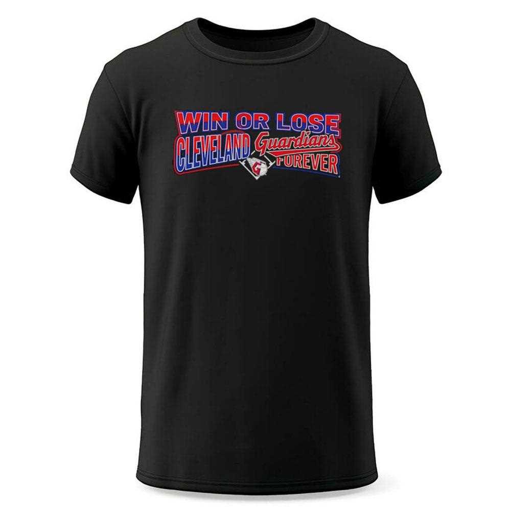 Win Or Lose Cleveland Guardians Forever Tee Win Or Lose Cleveland Guardians Forever Tee