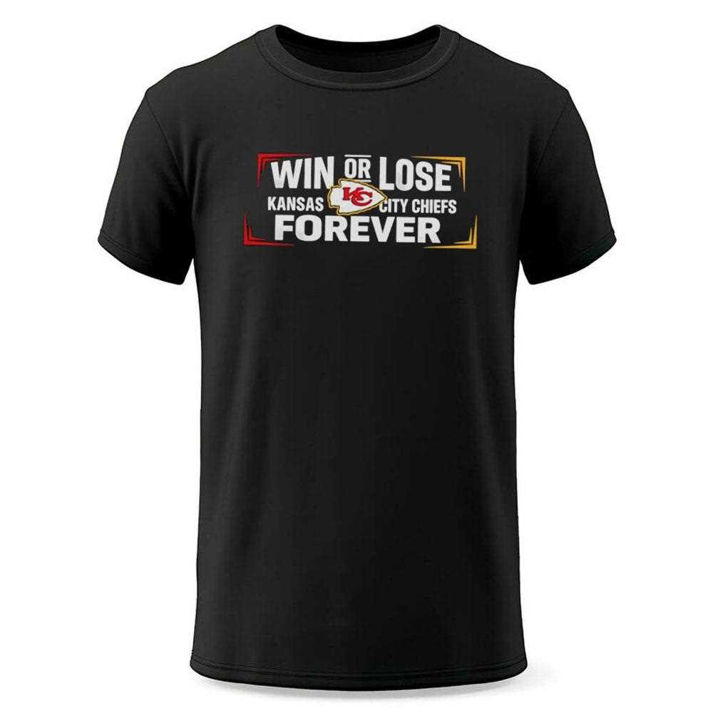 Win Or Lose Kansas City Chiefs Forever Tee Win Or Lose Kansas City Chiefs Forever Tee
