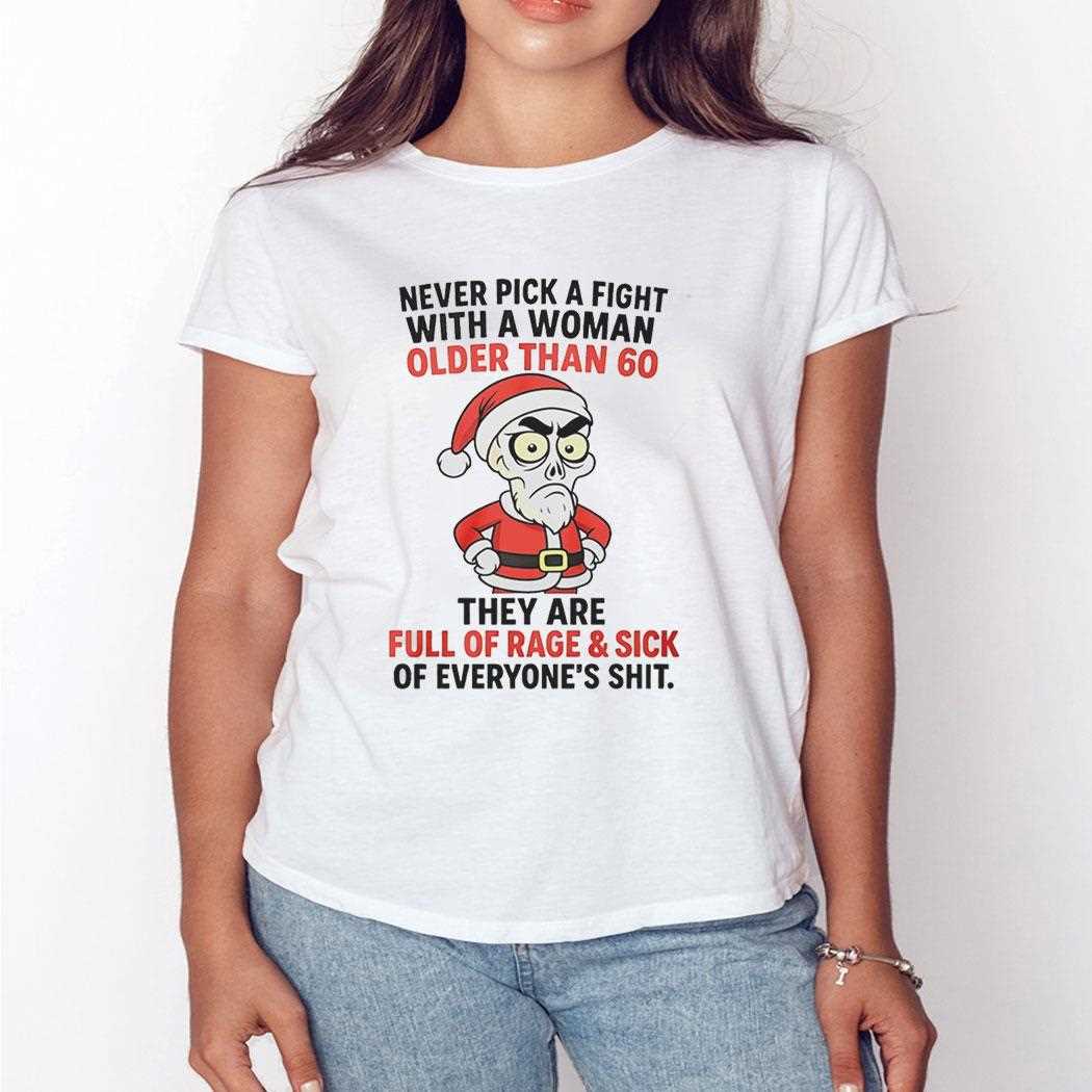 Achmed Never Pick A Fight With A Woman Older Than 60 They Are Full Of Rage Tee Achmed Never Pick A Fight With A Woman Older Than 60 They Are Full Of Rage Tee