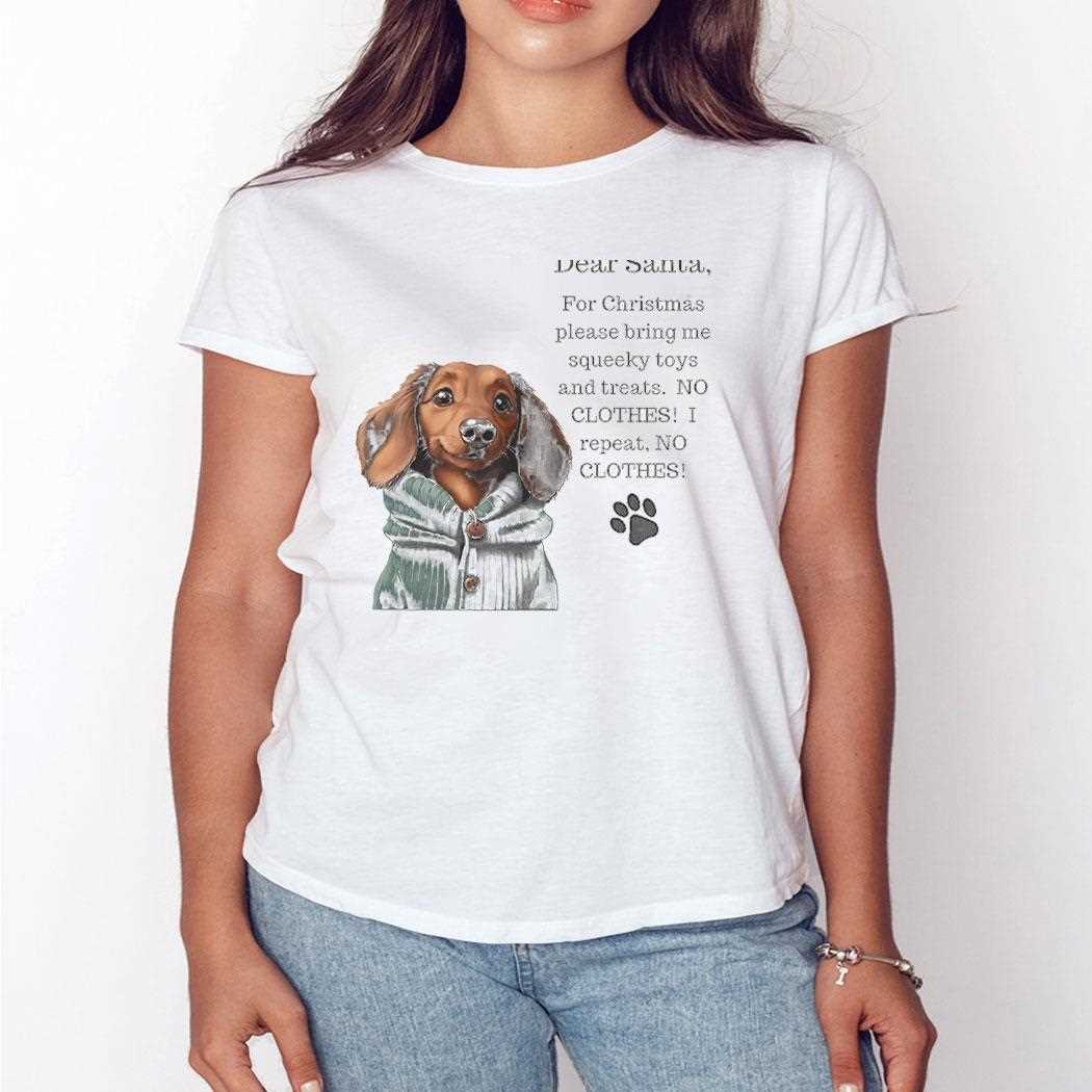 Dear Santa For Christmas Please Bring Me Squeeky Toys And Treats Dog Tee Dear Santa For Christmas Please Bring Me Squeeky Toys And Treats Dog Tee