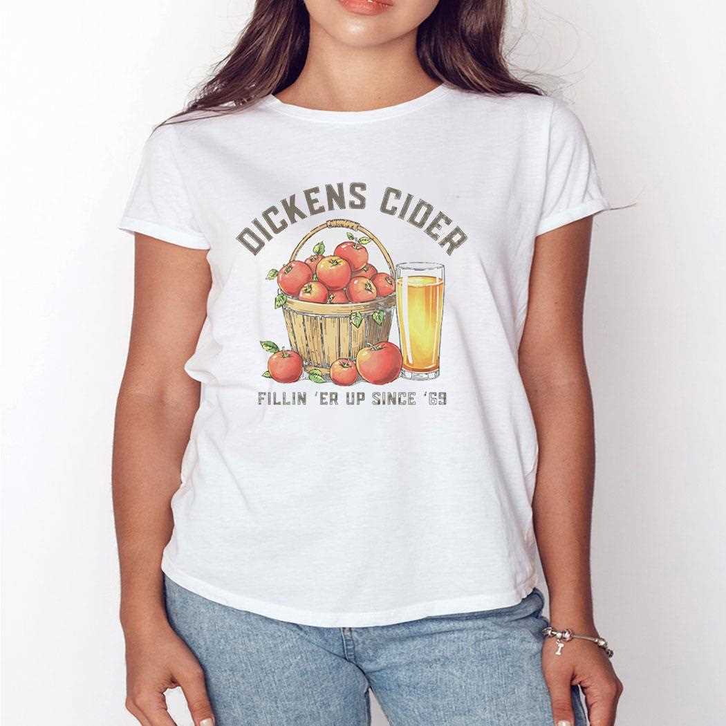 Dickens Cider Fillin Er Up Since 69 Tee Dickens Cider Fillin Er Up Since 69 Tee