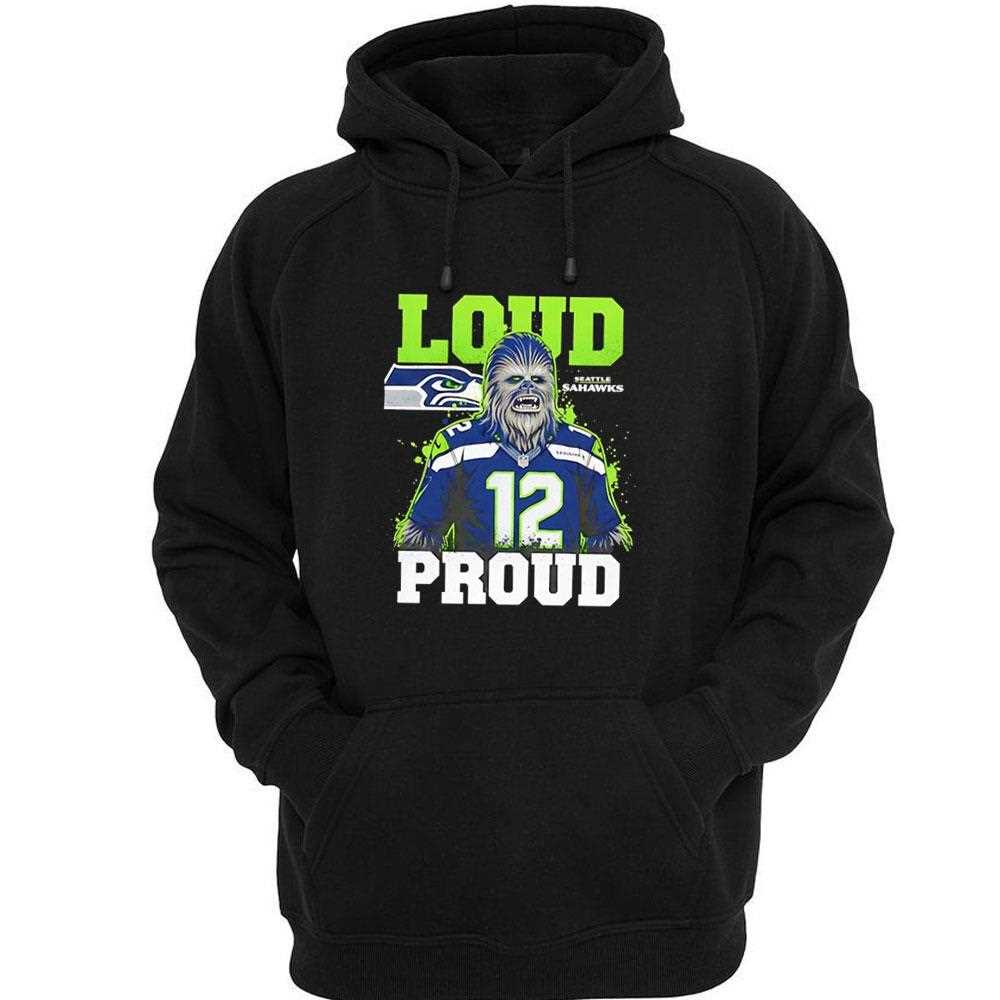 Seattle Seahawks Chewbacca Loud Proud Football Fan Tee Seattle Seahawks Chewbacca Loud Proud Football Fan Tee