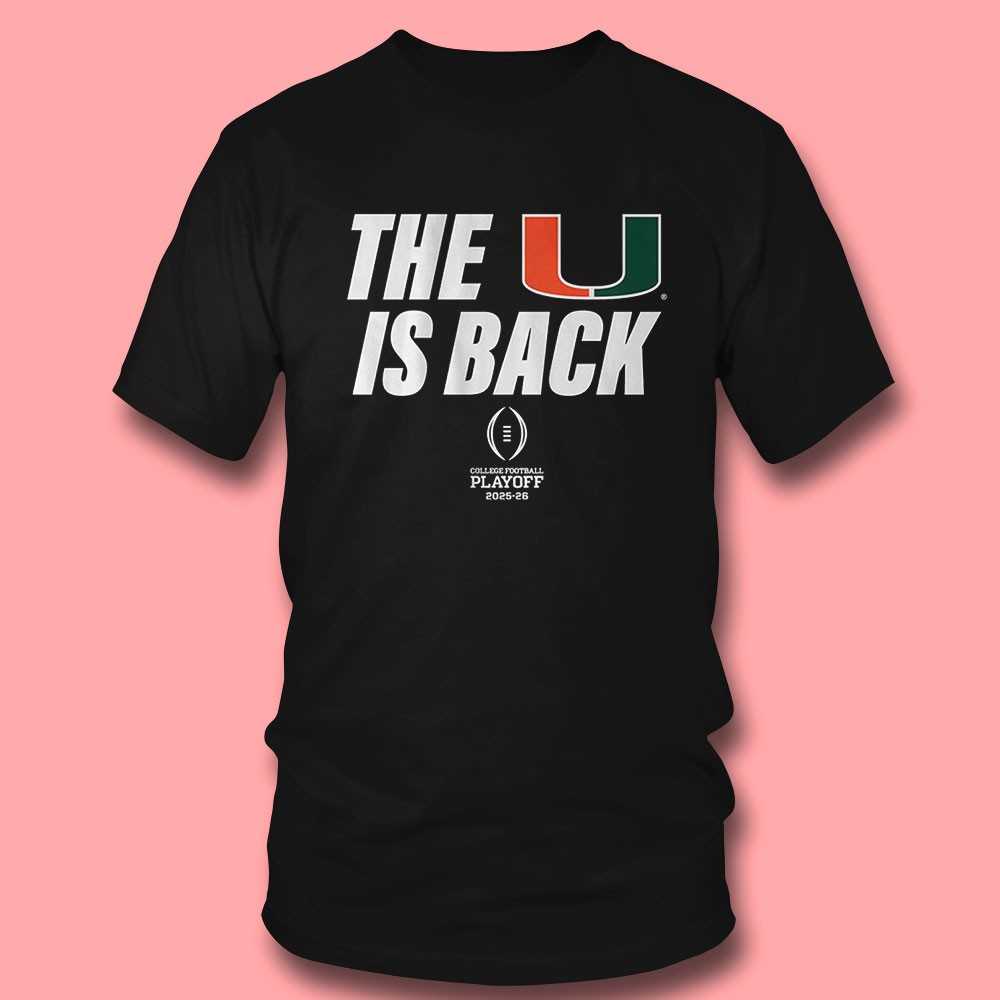2025 Cfp The U Is Back Miami Football Shirt