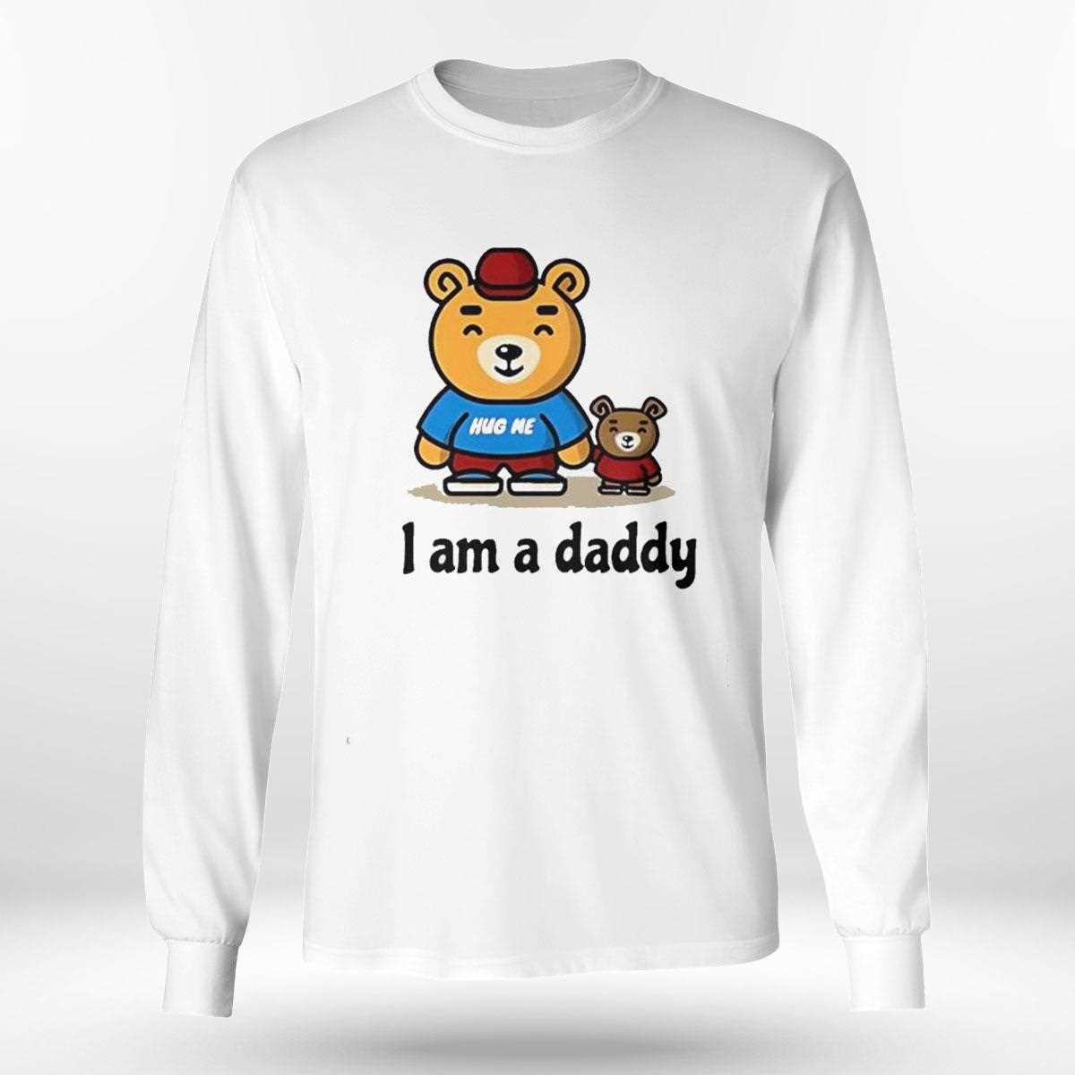 Bear Hug Me I Am A Daddy Cartoon Tee Bear Hug Me I Am A Daddy Cartoon Tee