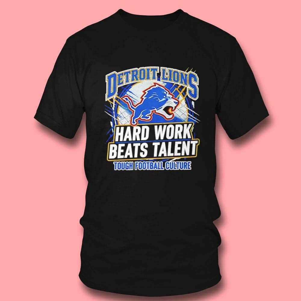 Detroit Lions Hard Work Beats Talent Tough Football Culture Tee Detroit Lions Hard Work Beats Talent Tough Football Culture Tee