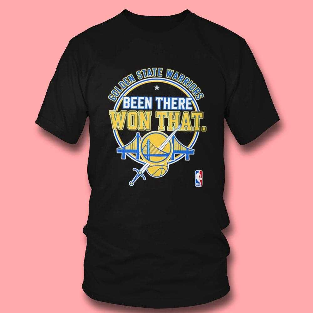 Golden State Warriors Been There Won That Tee Golden State Warriors Been There Won That Tee