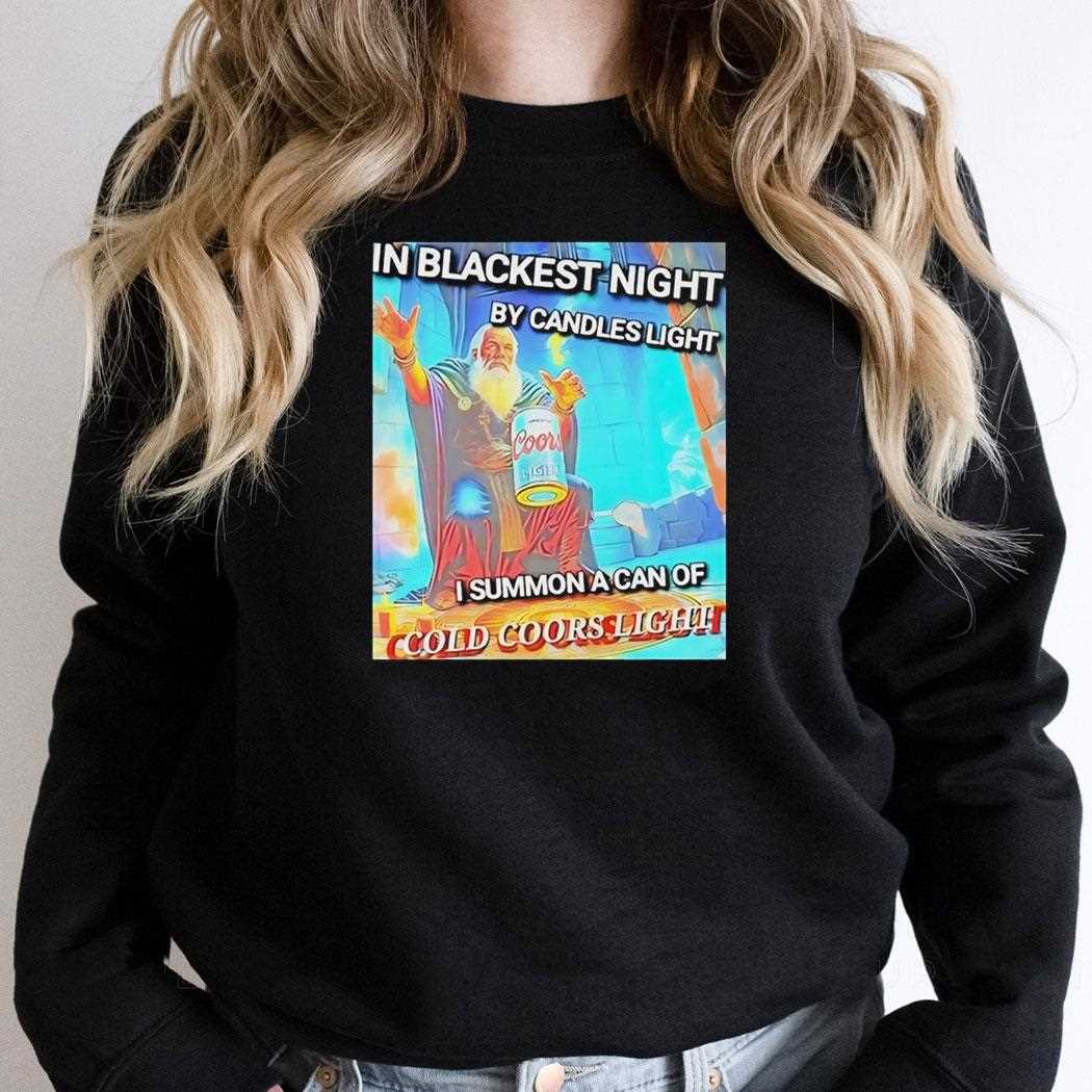 In Blackest Night By Candle Light I Summon A Can Of Cold Coors Light Tee In Blackest Night By Candle Light I Summon A Can Of Cold Coors Light Tee