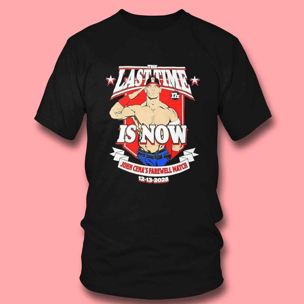 John Cena Farewell Match The Last Time Is Now 2025 Tee John Cena Farewell Match The Last Time Is Now 2025 Tee