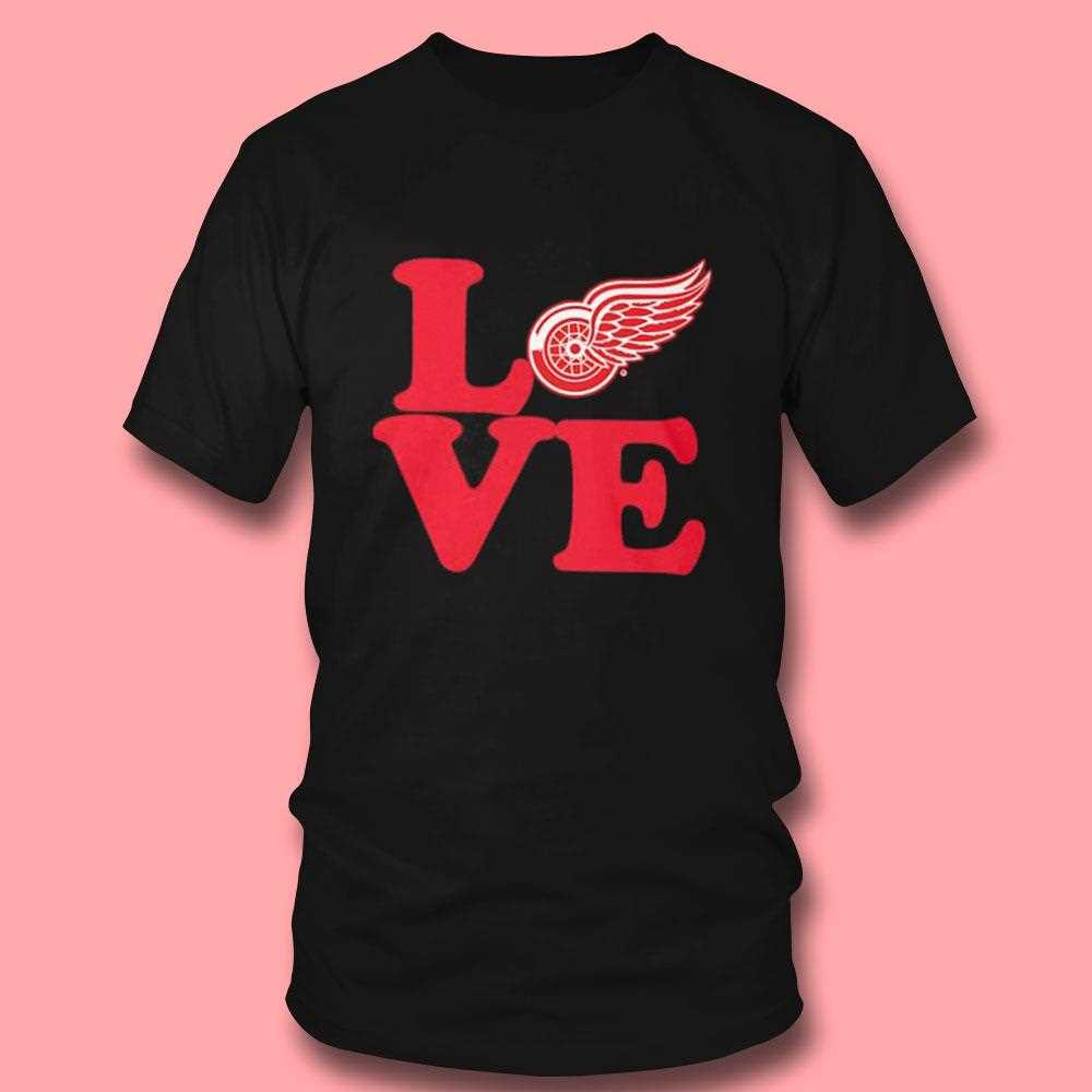 Love Red Wings Detroit Red Wings Tee Love Red Wings Detroit Red Wings Tee