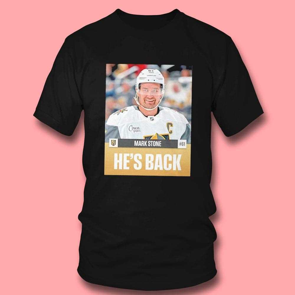 Mark Stone Hes Back Vegas Golden Knights Tee Mark Stone Hes Back Vegas Golden Knights Tee