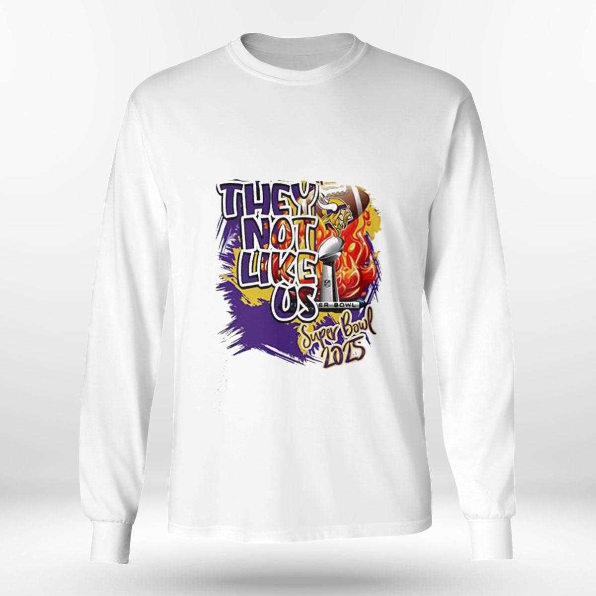 Minnesota Vikings They Not Like Us Super Bowl 2025 Shirt Minnesota Vikings They Not Like Us Super Bowl 2025 Shirt