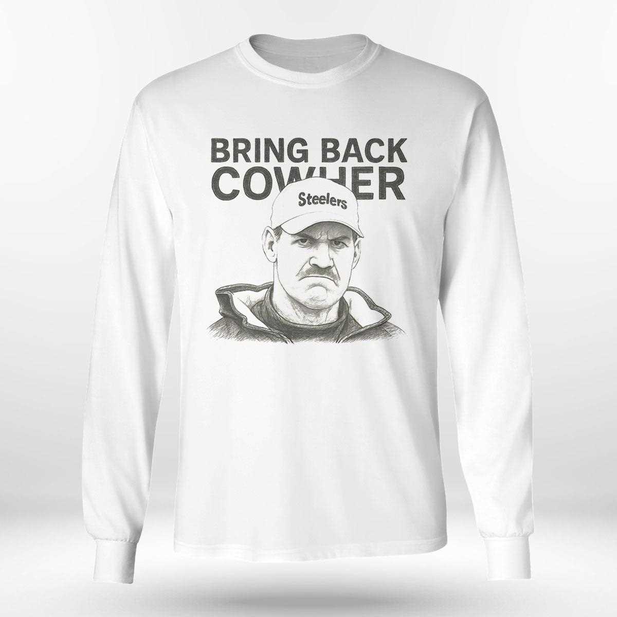 Pittsburgh Steelers Bill Cowher Bring Back Cowher Tee Pittsburgh Steelers Bill Cowher Bring Back Cowher Tee