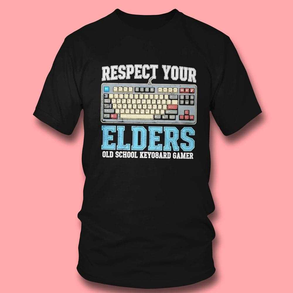 Respect Your Elders Old School Keyboard Gamer Gift Tee Respect Your Elders Old School Keyboard Gamer Gift Tee
