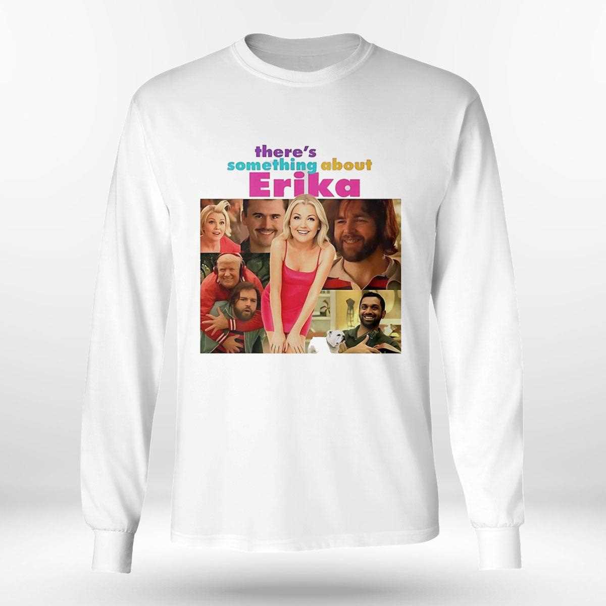 Theres Something About Erika Tee Theres Something About Erika Tee