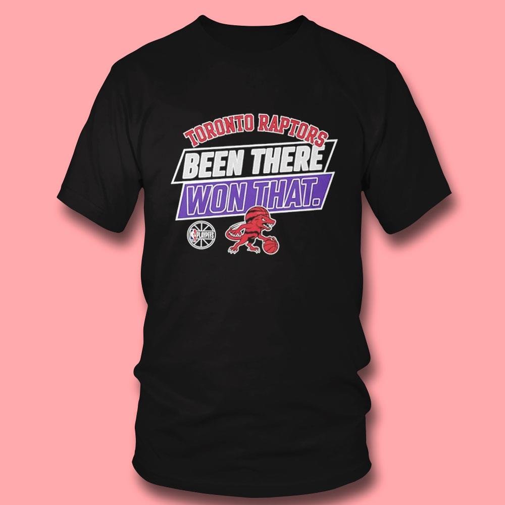 Toronto Raptors Been There Won That Tee Toronto Raptors Been There Won That Tee
