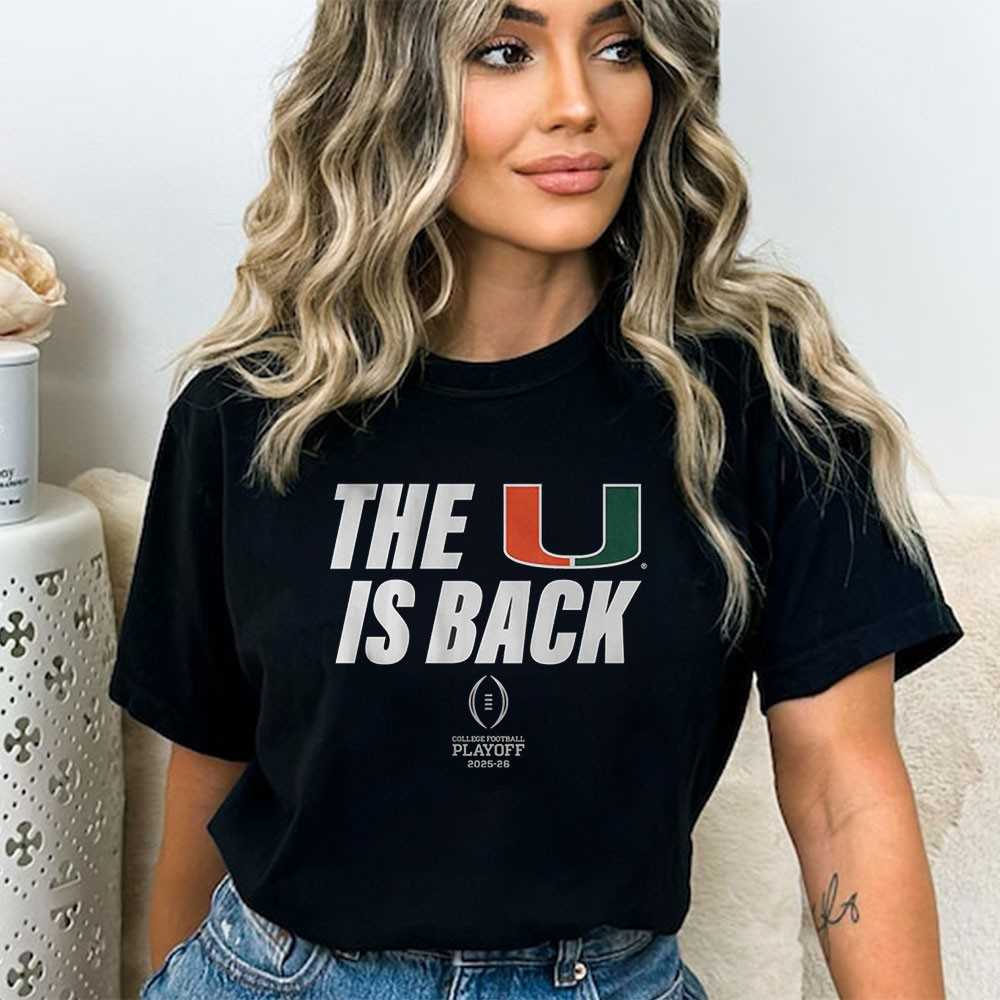 2025 Cfp The U Is Back Miami Football Shirt 2025 Cfp The U Is Back Miami Football Shirt