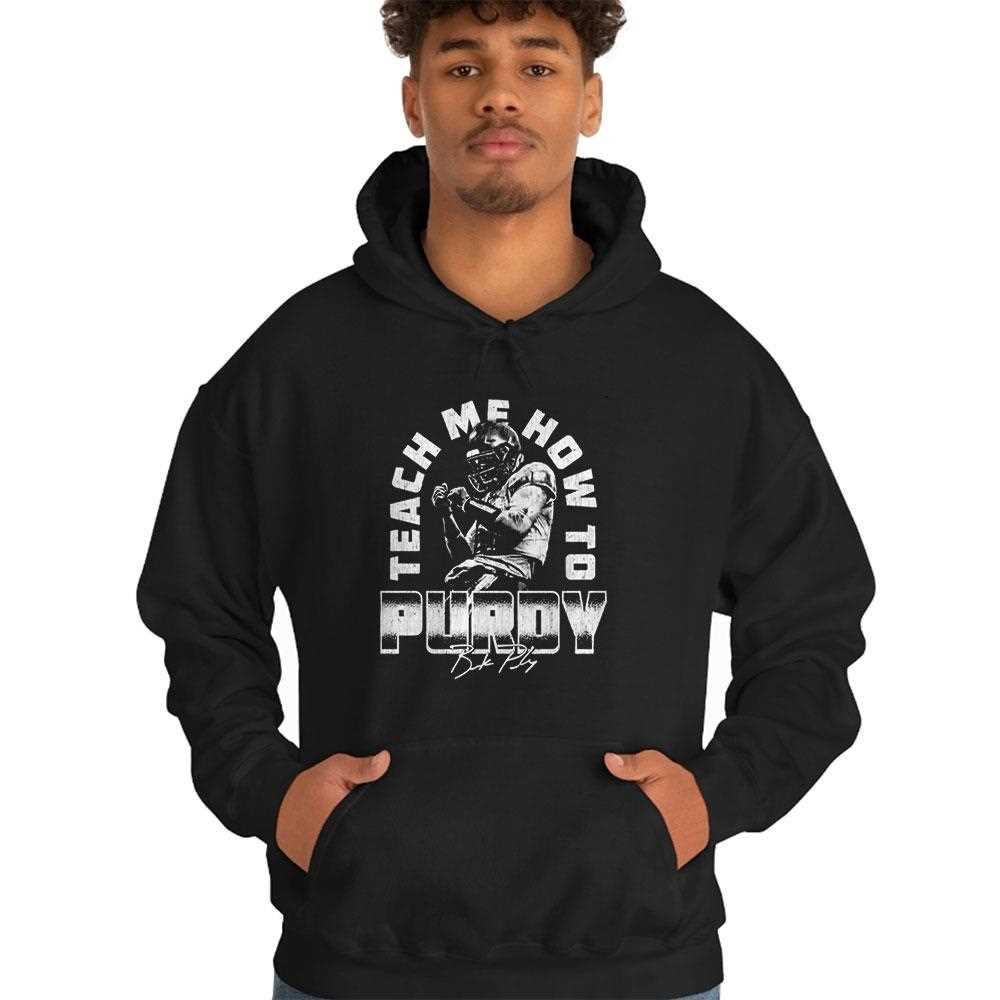 Brock Purdy San Francisco Teach Me How To Purdy Shirt Brock Purdy San Francisco Teach Me How To Purdy Shirt