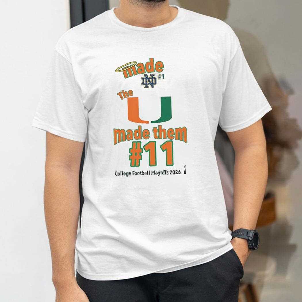 Miami Hurricanes The U Made Them #11 College Football Playoffs 2026 Tee Miami Hurricanes The U Made Them #11 College Football Playoffs 2026 Tee
