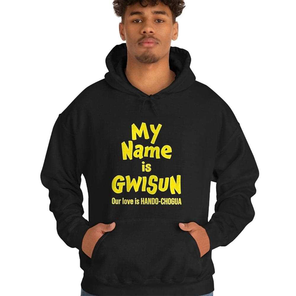 My Name Is Gwisun Our Love Is Hando-chogua Tee My Name Is Gwisun Our Love Is Hando-chogua Tee