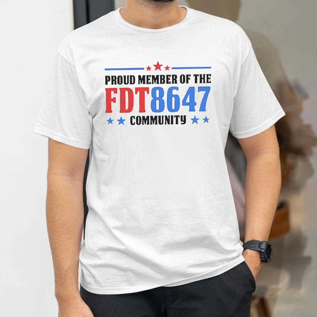 Proud Member Of The Fdt 8647 Community Tee Proud Member Of The Fdt 8647 Community Tee