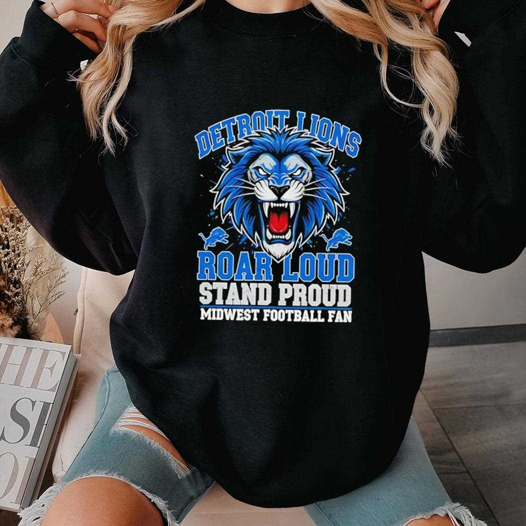 Detroit Lions Roar Loud Stand Proud Midwest Football Fan Tee Detroit Lions Roar Loud Stand Proud Midwest Football Fan Tee
