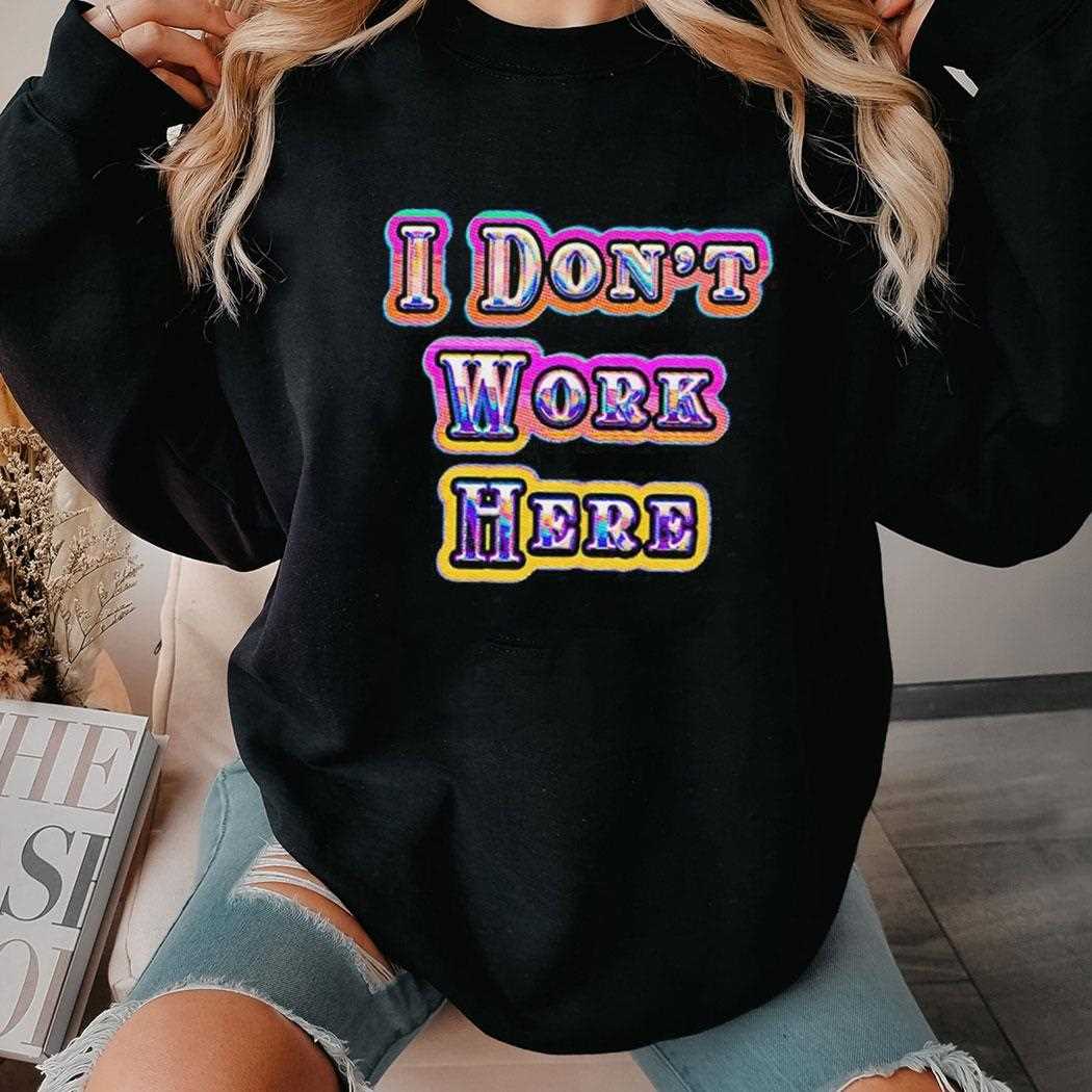 I Dont Work Here Neon Tee I Dont Work Here Neon Tee