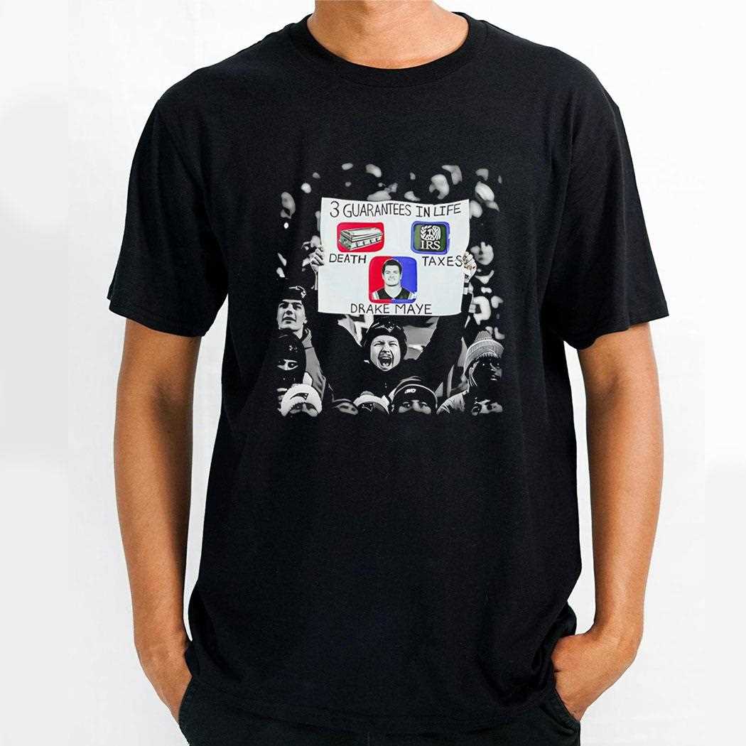 3 Guarantees In Life Death Irs Taxes Drake Maye Tee