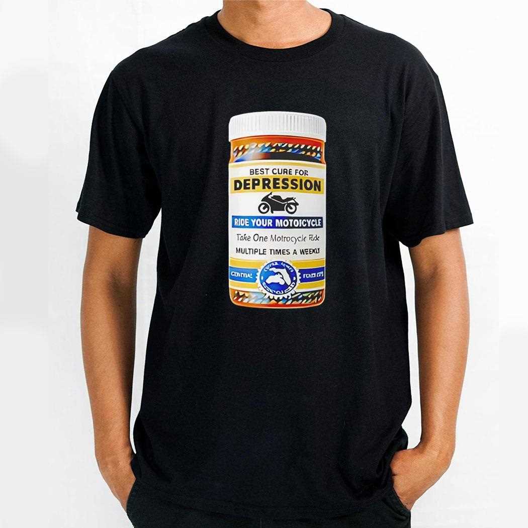 Best Cure For Depression Ride Your Motorcycle Take One Motorcycle Ride Multiple Times A Week Dot Tee