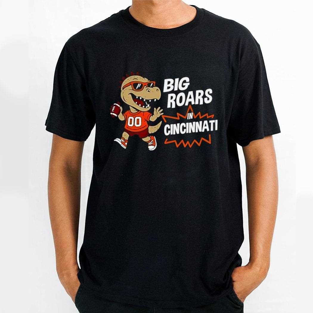 Big Roars In Cincinnati Bengals Dinosaur Cartoon Funny Tee Big Roars In Cincinnati Bengals Dinosaur Cartoon Funny Tee