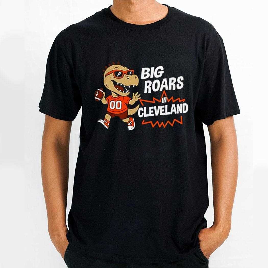 Big Roars In Cleveland Browns Dinosaur Cartoon Funny Tee Big Roars In Cleveland Browns Dinosaur Cartoon Funny Tee