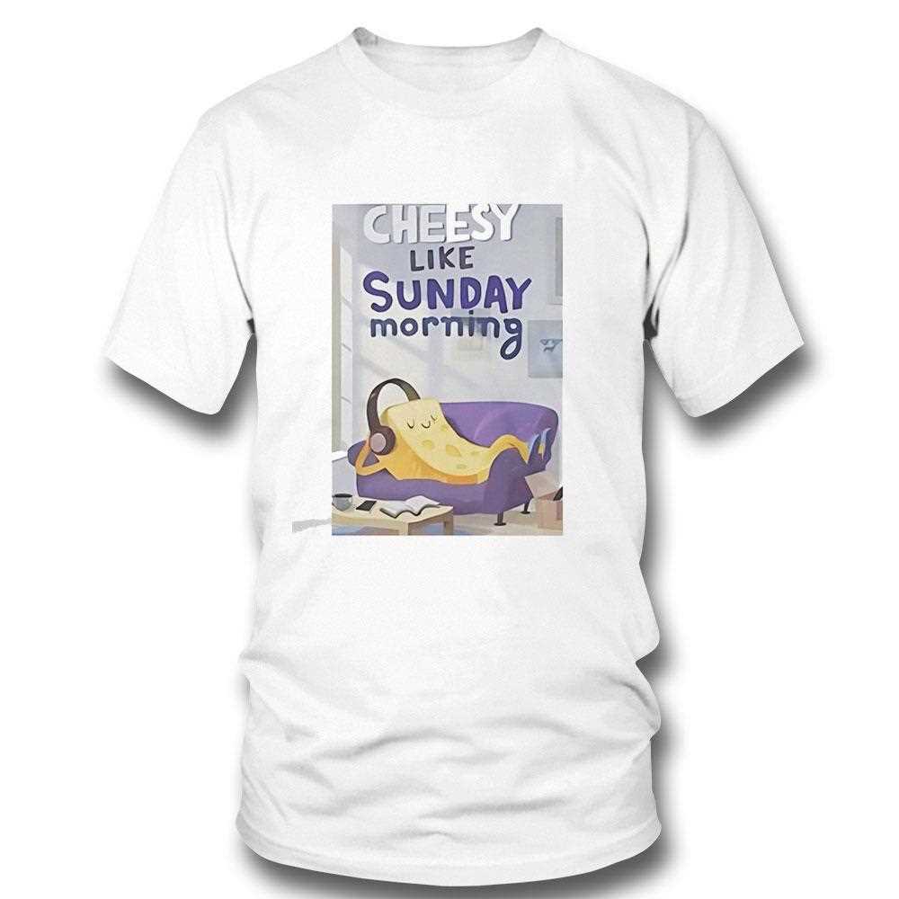 Cheesy Like Sunday Morning Tee Cheesy Like Sunday Morning Tee