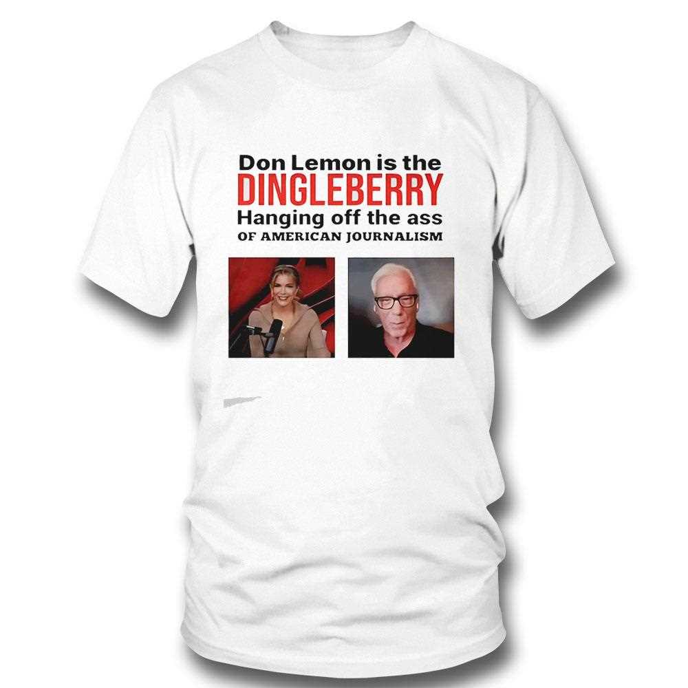 Don Lemon Is The Dingleberry Hanging Off The Ass Of American Journalism Tee Don Lemon Is The Dingleberry Hanging Off The Ass Of American Journalism Tee