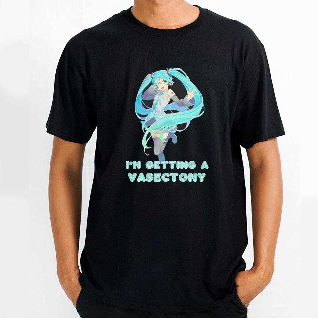 Im Getting A Vasetomy Tee