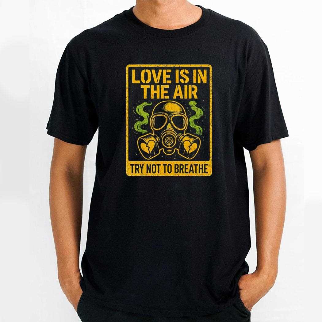 Love In Air Try Not To Breathe Tee