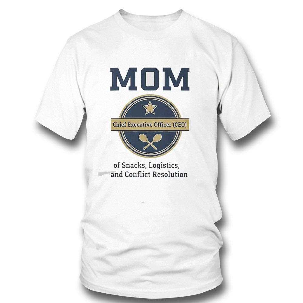 Mom Chief Executive Officer Ceo Of Snacks Logistics And Conflict Resolution Tee