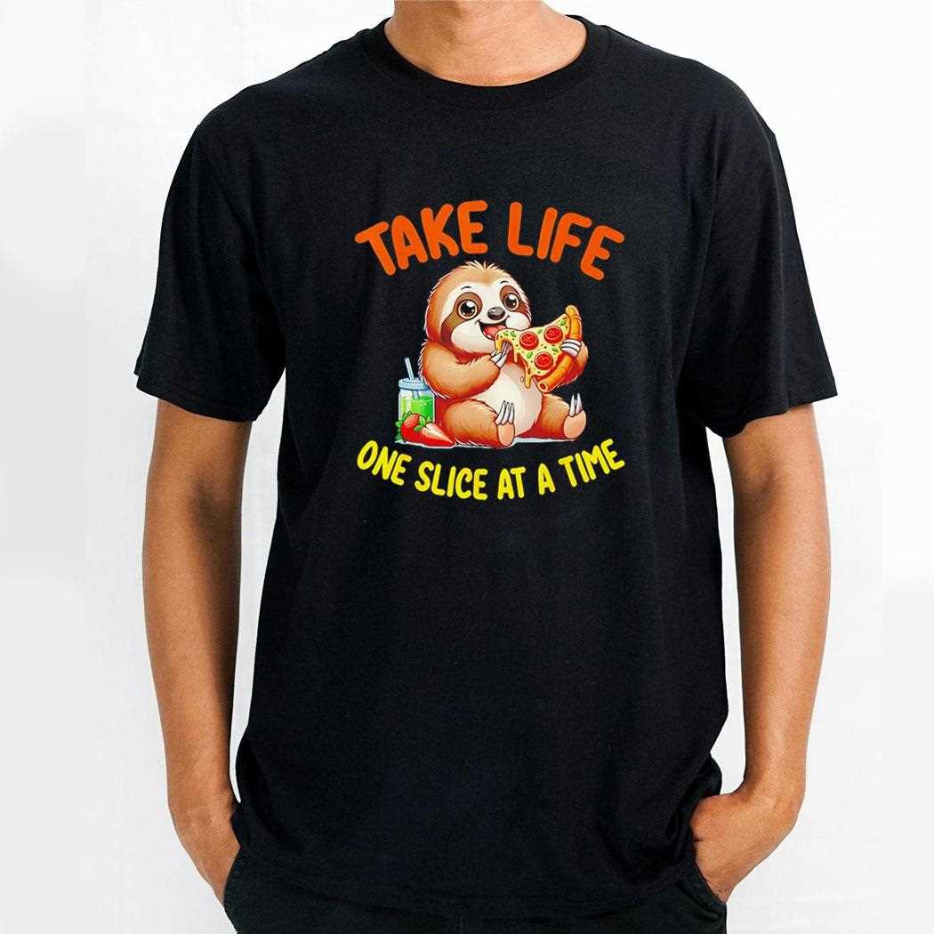 Sloth Is Eating Pizza Take Life One Slice At A Time Tee