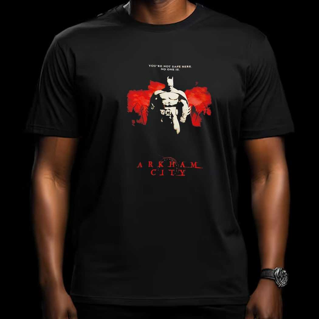 Batman Arkham City Youre Not Safe Here No One Is Tee